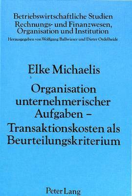 bokomslag Organisation Unternehmerischer Aufgaben - Transaktionskosten ALS Beurteilungskriterium