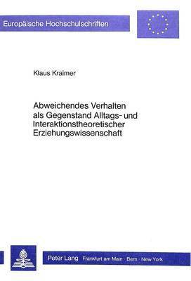 Abweichendes Verhalten ALS Gegenstand Alltags- Und Interaktionstheoretischer Erziehungswissenschaft 1