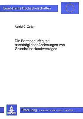 bokomslag Die Formbeduerftigkeit Nachtraeglicher Aenderungen Von Grundstueckskaufvertraegen