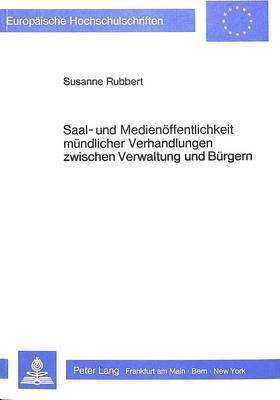 Saal- Und Medienoeffentlichkeit Muendlicher Verhandlungen Zwischen Verwaltung Und Buergern 1