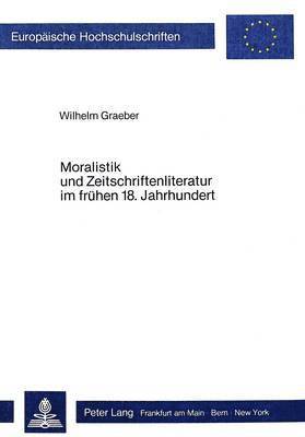 Moralistik Und Zeitschriftenliteratur Im Fruehen 18. Jahrhundert 1