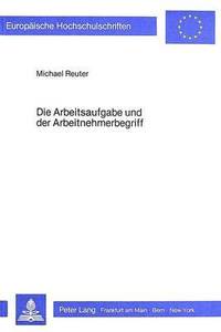 bokomslag Die Arbeitsaufgabe Und Der Arbeitnehmerbegriff