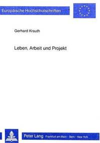 bokomslag Leben, Arbeit Und Projekt
