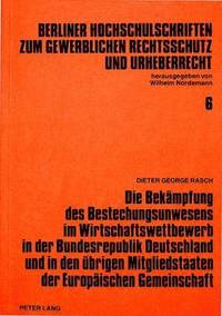 bokomslag Die Bekaempfung Des Bestechungsunwesens Im Wirtschaftswettbewerb in Der Bundesrepublik Deutschland Und in Den Uebrigen Mitgliedstaaten Der Europaeischen Gemeinschaft