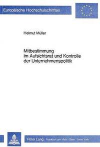 bokomslag Mitbestimmung Im Aufsichtsrat Und Kontrolle Der Unternehmenspolitik