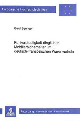 Konkursfestigkeit Dinglicher Mobiliarsicherheiten Im Deutsch-Franzoesischen Warenverkehr 1