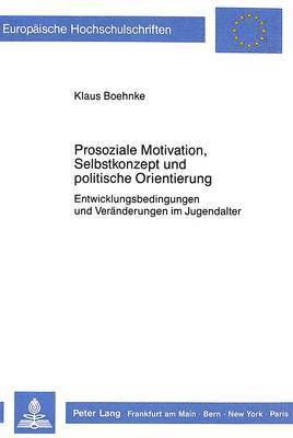 bokomslag Prosoziale Motivation, Selbstkonzept Und Politische Orientierung