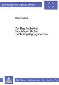 bokomslag Zur Begruendbarkeit Handelsrechtlicher Rechnungslegungsnormen