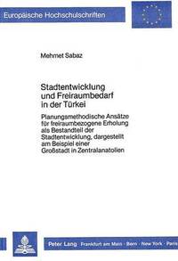 bokomslag Stadtentwicklung Und Freiraumbedarf in Der Tuerkei