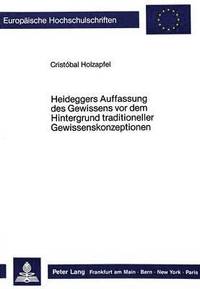 bokomslag Heideggers Auffassung Des Gewissens VOR Dem Hintergrund Traditioneller Gewissenskonzeptionen