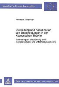 bokomslag Die Bildung Und Koordination Von Entscheidungen in Der Keynesschen Theorie