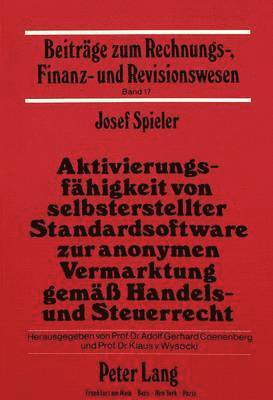 bokomslag Aktivierungsfaehigkeit Von Selbsterstellter Standardsoftware Zur Anonymen Vermarktung Gemaess Handels- Und Steuerrecht