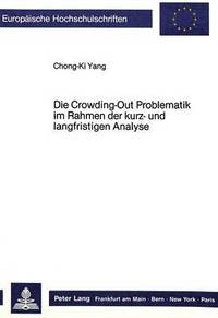 bokomslag Die Crowding-Out Problematik Im Rahmen Der Kurz- Und Langfristigen Analyse