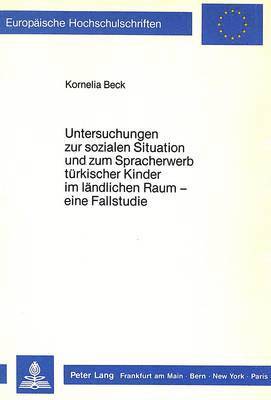 bokomslag Untersuchungen Zur Sozialen Situation Und Zum Spracherwerb Tuerkischer Kinder Im Laendlichen Raum -