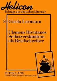 bokomslag Clemens Brentanos Selbstverstaendnis ALS Briefschreiber
