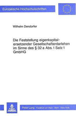 bokomslag Die Feststellung Eigenkapitalersetzender Gesellschafterdarlehen Im Sinne Des 32 a Abs. 1 Satz 1 Gmbhg