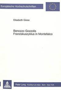 bokomslag Benozzo Gozzolis Franziskuszyklus in Montefalco