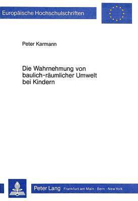 bokomslag Die Wahrnehmung Von Baulich-Raeumlicher Umwelt Bei Kindern