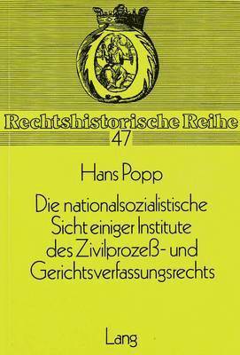 bokomslag Die Nationalsozialistische Sicht Einiger Institute Des Zivilprozess- Und Gerichtsverfassungsrechts