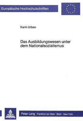 bokomslag Das Ausbildungswesen Unter Dem Nationalsozialismus