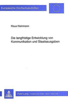 bokomslag Die Langfristige Entwicklung Von Kommunikation Und Staatsausgaben