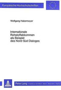 bokomslag Internationale Rohstoffabkommen ALS Beispiel Des Nord-Sued Dialoges