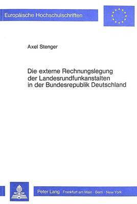 bokomslag Die Externe Rechnungslegung Der Landesrundfunkanstalten in Der Bundesrepublik Deutschland