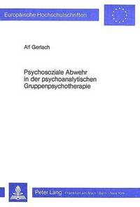 bokomslag Psychosoziale Abwehr in Der Psychoanalytischen Gruppenpsychotherapie