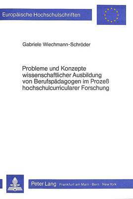 bokomslag Probleme Und Konzepte Wissenschaftlicher Ausbildung Von Berufspaedagogen Im Prozess Hochschulcurricularer Forschung