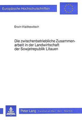 bokomslag Die Zwischenbetriebliche Zusammenarbeit in Der Landwirtschaft Der Sowjetrepublik Litauen