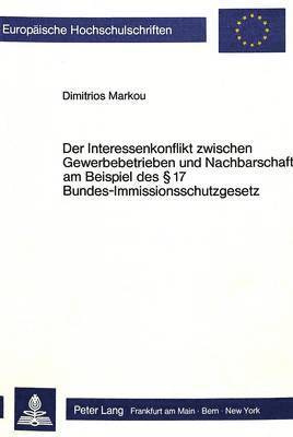 bokomslag Der Interessenkonflikt Zwischen Gewerbebetrieben Und Nachbarschaft Am Beispiel Des  17 Bundes-Immissionsschutzgesetz