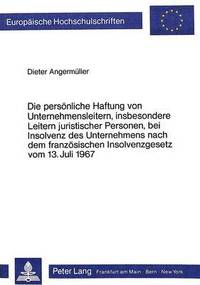 bokomslag Die Persoenliche Haftung Von Unternehmensleitern, Insbesondere Leitern Juristischer Personen, Bei Insolvenz Des Unternehmens Nach Dem Franzoesischen Insolvenzgesetz Vom 13. Juli 1967