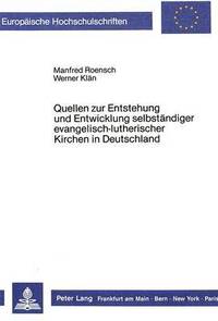 bokomslag Quellen Zur Entstehung Und Entwicklung Selbstaendiger Evangelisch-Lutherischer Kirchen in Deutschland