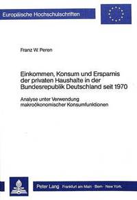 bokomslag Einkommen, Konsum Und Ersparnis Der Privaten Haushalte in Der Bundesrepublik Deutschland Seit 1970