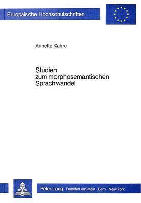 Studien Zum Morphosemantischen Sprachwandel 1