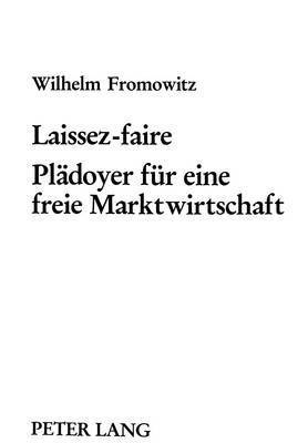Laissez-Faire- Plaedoyer Fuer Eine Freie Marktwirtschaft 1