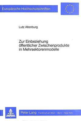 Zur Einbeziehung Oeffentlicher Zwischenprodukte in Mehrsektorenmodelle 1