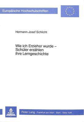 bokomslag Wie Ich Erzieher Wurde - Schueler Erzaehlen Ihre Lerngeschichte