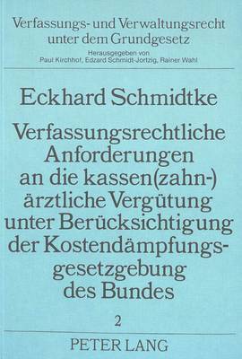 bokomslag Verfassungsrechtliche Anforderungen an Die Kassen(zahn-)Aerztliche Verguetung Unter Beruecksichtigung Der Kostendaempfungsgesetzgebung Des Bundes