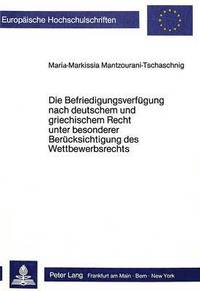 bokomslag Die Befriedigungsverfuegung Nach Deutschem Und Griechischem Recht Unter Besonderer Beruecksichtigung Des Wettbewerbsrechts