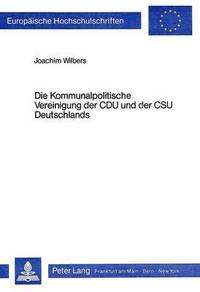 bokomslag Die Kommunalpolitische Vereinigung Der Cdu Und Der CSU Deutschlands
