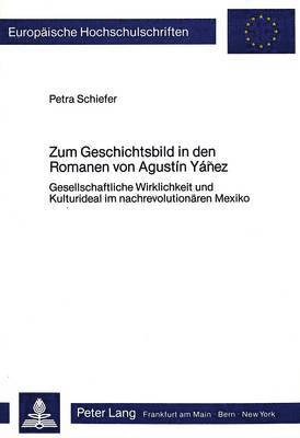 Zum Geschichtsbild in Den Romanen Von Agustin Ynez 1