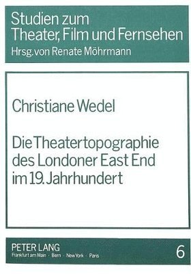 bokomslag Die Theatertopographie Des Londoner East End Im 19. Jahrhundert