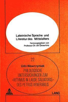 Philologische Untersuchungen Zum Rithmus in Laude Saluatoris Des Petrus Venerabilis 1
