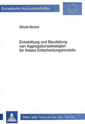 bokomslag Entwicklung Und Beurteilung Von Aggregationsstrategien Fuer Lineare Entscheidungsmodelle