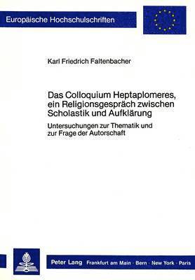 bokomslag Das Colloquium Heptaplomeres, Ein Religionsgespraech Zwischen Scholastik Und Aufklaerung