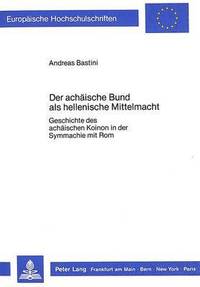 bokomslag Der Achaeische Bund ALS Hellenische Mittelmacht