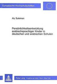 bokomslag Persoenlichkeitsentwicklung Arabischsprachiger Kinder in Deutschen Und Arabischen Schulen