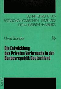 bokomslag Die Entwicklung Des Privaten Verbrauchs in Der Bundesrepublik Deutschland