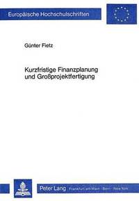 bokomslag Kurzfristige Finanzplanung Und Grossprojektfertigung